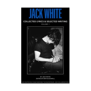 Jack White Complete Lyrics and Selected Writings (ISBN: 9798992483802)