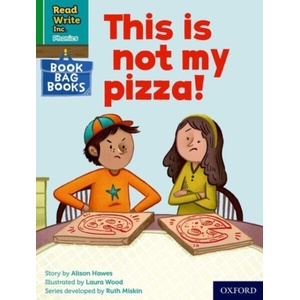 Read Write Inc. Phonics: Green Set 1 Book Bag Book 9 This is not my pizza! | Alison Hawes (ISBN: 9780198420064)