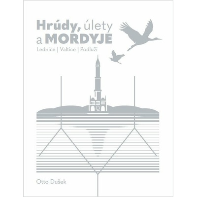 Hrúdy, úlety a MORDYJE - Lednice, Valtice, Podluží | Otto Dušek