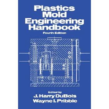 Plastics Mold Engineering Handbook | J. Harry DuBois