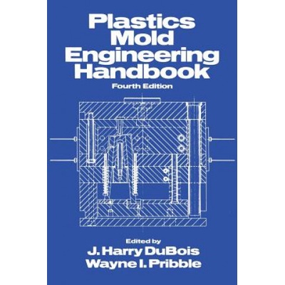 Plastics Mold Engineering Handbook | J. Harry DuBois