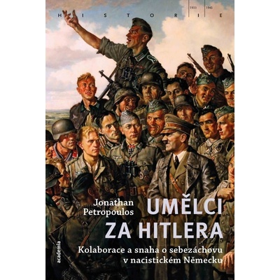 Umělci za Hitlera - Kolaborace a snaha o sebezáchovu v nacistickém Německu - Jonathan Petrpoulos