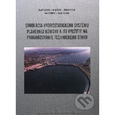 Simulácia hydrostatického systému plavebnej komory a jej využitie na prognózovanie technického stavu - Jozef Krchnár