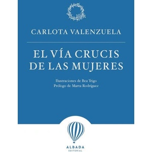 EL VIA CRUCIS DE LAS MUJERES | VALENZUELA, CARLOTA (2024)