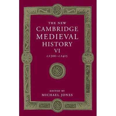 New Cambridge Medieval History: Volume 6, C.1300-C.1415Jones Michael