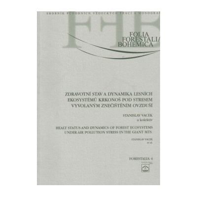 Zdravotní stav a dynamika lesních ekosystémů Krkonoš pod stresem vyvolaným znečištěním ovzduší