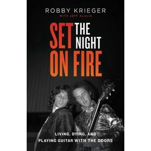 Set the Night on Fire: Living, Dying, and Playing Guitar with the Doors | Jeff Alulis (ISBN: 9780316243445)