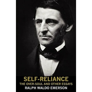 Self-Reliance, the Over-Soul, and Other Essays | Ralph Waldo Emerson (2010)