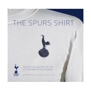 The Spurs Shirt 2nd Edition: The Official History of the Tottenham Hotspur Jersey | Neville Evans Neville Evans, Daren Burney (2023)