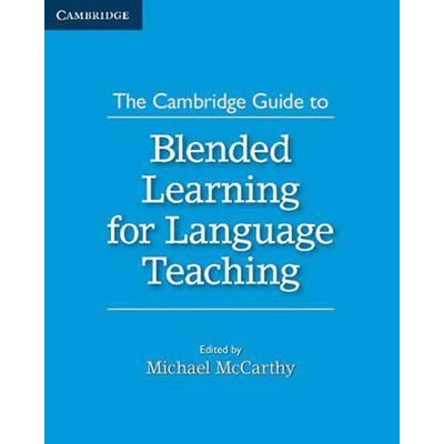 The Cambridge Guide to Blended Learning for Language Teaching - Michael McCarthy