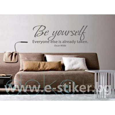 Be yourself. . . цитат от Оскар Уайлд (13031)