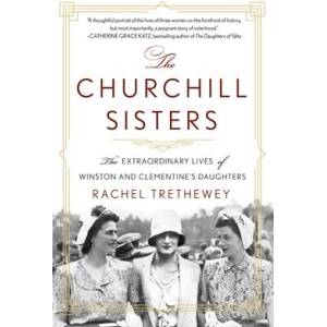 The Churchill Sisters: The Extraordinary Lives of Winston and Clementine's Daughters (ISBN: 9781250861115)