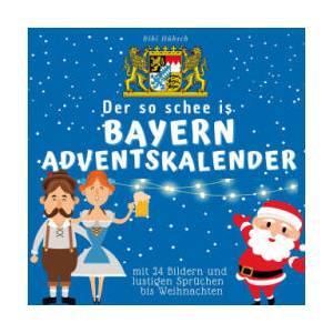 Der so schee is Bayern-Adventskalender | Bibi Hübsch (ISBN: 9783750526501)