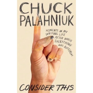 Consider This | Chuck Palahniuk (ISBN: 9781472155535)