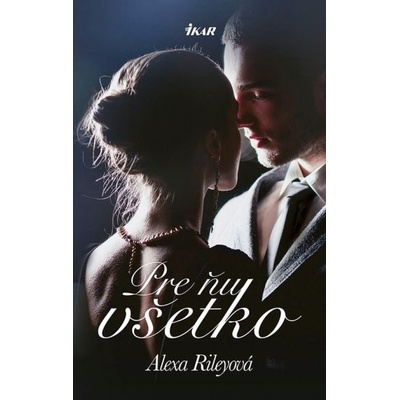 Pre ňu všetko - Alexa Rileyová