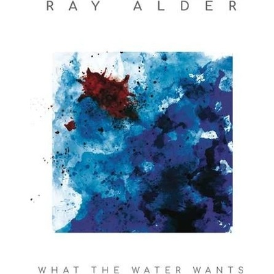CD ALDER, RAY - What The Water Wants