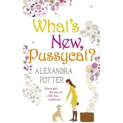 Whats New, Pussycat? - Alexandra Potter
