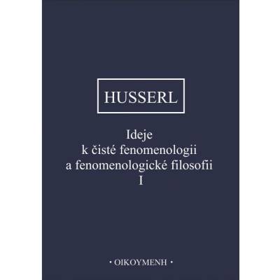 Ideje k čisté fenomenologii a fenomenologické filosofii I - nové, opravené vydání