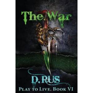 The War (Play to Live: Book #6) | D Rus (ISBN: 9781539709817)