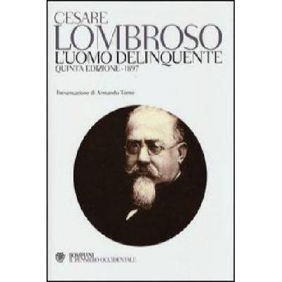 L'uomo delinquente (rist. anast. quinta edizione, Torino, 1897) | Cesare Lombroso