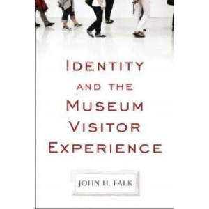Identity and the Museum Visitor Experience | John H Falk (ISBN: 9781598741636)