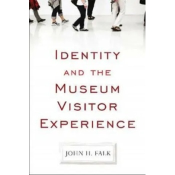 Image 1 of Identity and the Museum Visitor Experience | John H Falk
