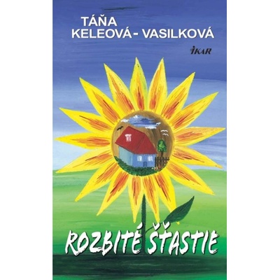 Rozbité šťastie - Táňa Keleová-Vasilková