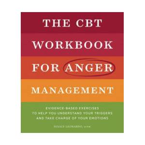 The CBT Workbook for Anger Management: Evidence-Based Exercises to Help You Understand Your Triggers and Take Charge of Your Emotions (ISBN: 9781638079231)