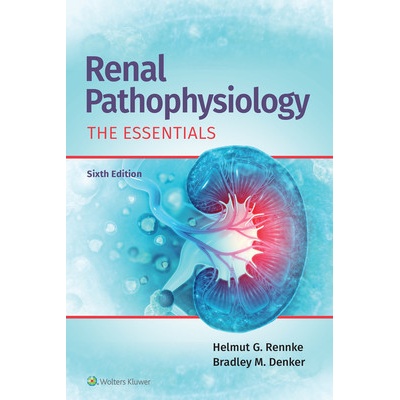 Renal Pathophysiology: The Essentials (Rennke Helmut)