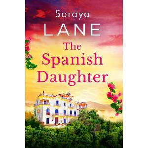 The Spanish Daughter | Soraya Lane (ISBN: 9781408734469)