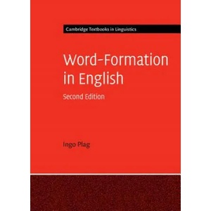 Word-Formation in English | Ingo (Heinrich-Heine-Universitat Dusseldorf) Plag (ISBN: 9781316623299)