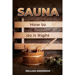 Sauna - How to Do it Right (ISBN: 9781983537479)