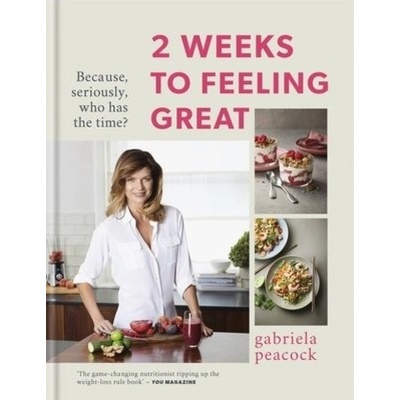2 Weeks to Feeling Great, Because, seriously, who has the time? Â– THE SUNDAY TIMES BESTSELLER Octopus Publishing Group