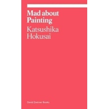 Mad about Painting - Katsushika Hokusai