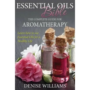 Essential Oils Bible | Denise Williams (ISBN: 9781632874573)