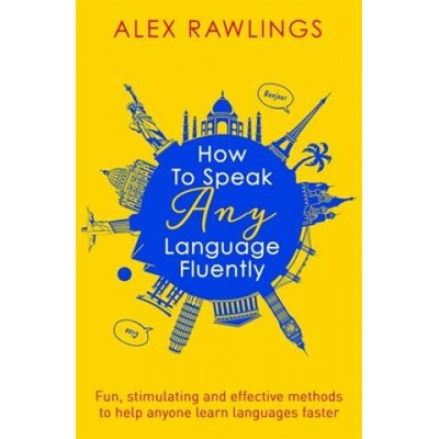How to Speak Any Language Fluently Rawlings Alex
