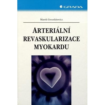 Arteriální revaskularizace myokardu - Gwozdziewicz Marek
