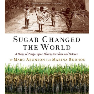 Sugar Changed the World | Marc Aronson, Marina Budhos (ISBN: 9780544582477)