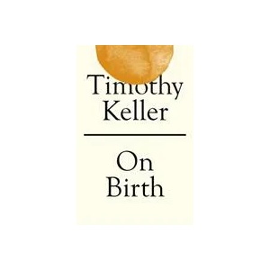 On Birth | TIMOTHY KELLER (ISBN: 9781529325690)