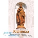 Richenza - Román o životě královny Alžběty Rejčky - Antonín Polách