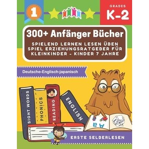 300+ Anfänger bücher spielend lernen lesen üben spiel erziehungsratgeber für kleinkinder - kinder 7 jahre: Große märchenbuch mit bildern kinderbücher | Erstes Selberlesen (ISBN: 9781671385702)