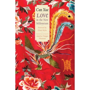 Love in the New Millennium | Can Xue Can Xue, Annelise Finega Wasmoen, Eileen Myles (ISBN: 9780300278262)