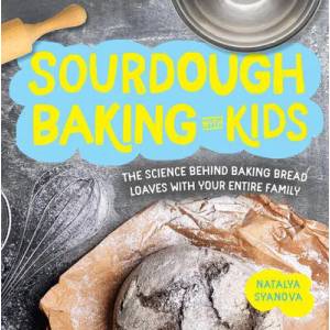 Sourdough Baking with Kids | NATALYA SYANOVA (ISBN: 9780760371473)