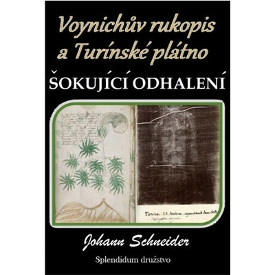 Voynichův rukopis a Turínské plátno: Šokující odhalení - Johann Schneider – Hledejceny.cz