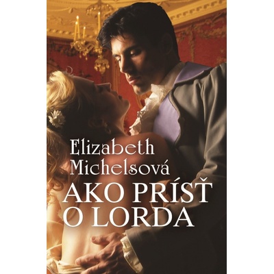Elizabeth Michelsová - Ako prísť o lorda