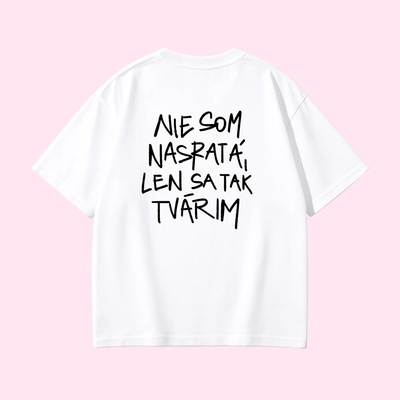Dotyk Slov Oversized tričko biela Nie som nasratá, len sa tak tvárim