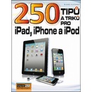 250 tipů a triků pro iPad, iPhone a iPod - Karel Klatovský
