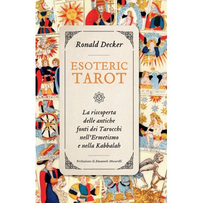 Esoteric tarot. La riscoperta delle antiche fonti dei tarocchi nell’ermetismo e nella Kabbalah