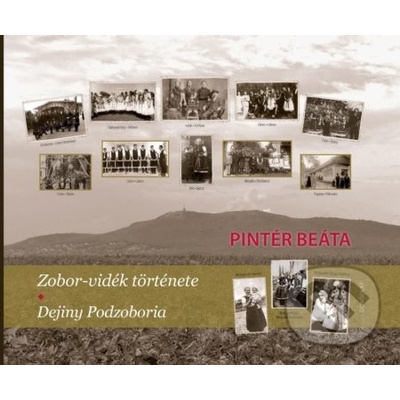 Zobor-vidék története Dejiny Podzoboria - Beáta Pintér