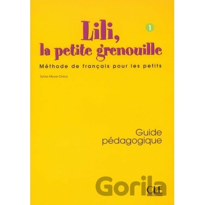 Lili, la petite grenouille Niveau 1 Guide pédagogique Sylvie Meyer-Dreux